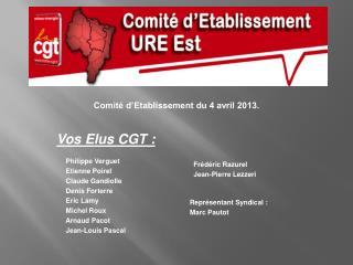 Vos Elus CGT : Philippe Verguet Etienne Poirel Claude Gandiolle Denis Forterre