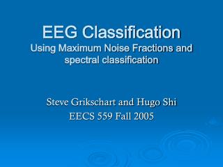 EEG Classification Using Maximum Noise Fractions and spectral classification