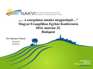 „… a szorgalmas munka meggazdagít…” Magyar Evangélikus Egyház Konferencia 2014. március 25.
