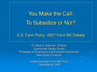 You Make the Call: To Subsidize or Not? U.S. Farm Policy: 2007 Farm Bill Debate