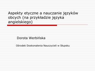 Aspekty etyczne a nauczanie języków obcych (na przykładzie języka angielskiego)