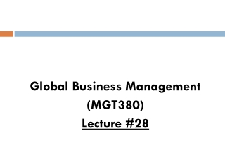 Global Business Management (MGT380) Lecture #28