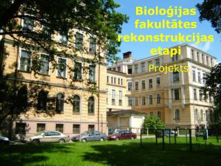 Bioloģijas fakultātes rekonstrukcijas etapi