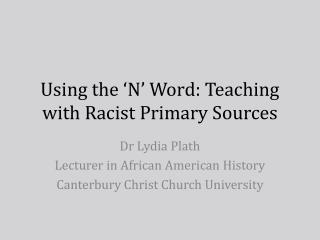 Using the ‘N’ Word: Teaching with Racist Primary Sources
