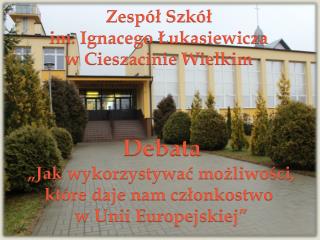 Zespół Szkół im. Ignacego Łukasiewicza w Cieszacinie Wielkim Debata