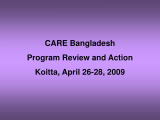 CARE Bangladesh Program Review and Action Koitta, April 26-28, 2009