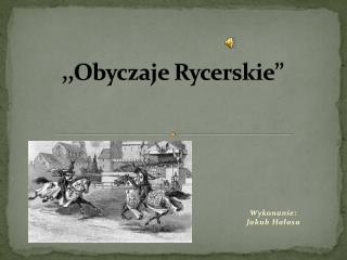 ,,Obyczaje Rycerskie’’