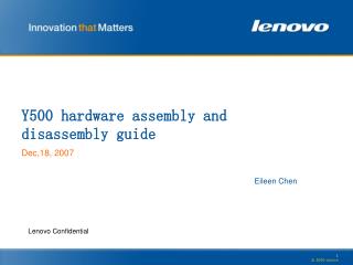 Y500 hardware assembly and disassembly guide Dec,18, 2007 Eileen Chen