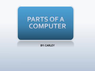 PARTS OF A COMPUTER