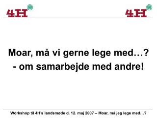 Moar, må vi gerne lege med…? - om samarbejde med andre!