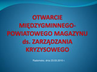 OTWARCIE MIĘDZYGMINNEGO-POWIATOWEGO MAGAZYNU ds. ZARZĄDZANIA KRYZYSOWEGO