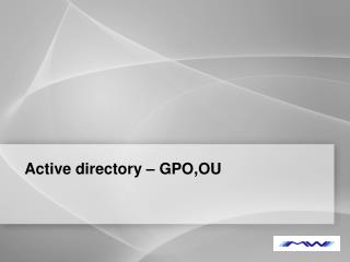Active directory – GPO,OU