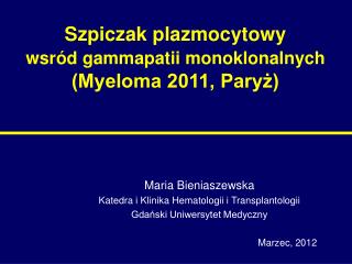 Szpiczak plazmocytowy wsród gammapatii monoklonalnych (Myeloma 2011, Paryż)
