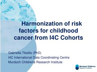 Harmonization of risk factors for childhood cancer from I4C Cohorts