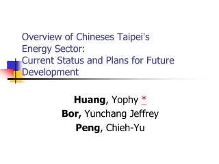Overview of Chineses Taipei ’ s Energy Sector: Current Status and Plans for Future Development