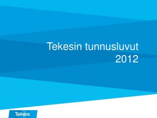 Tekesin tunnusluvut 2012