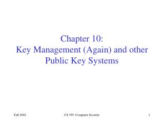 Chapter 10: Key Management (Again) and other Public Key Systems