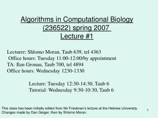 Algorithms in Computational Biology (236522) spring 2007  Lecture #1