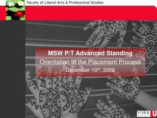 MSW P/T Advanced Standing Orientation to the Placement Process December 10 th , 2009