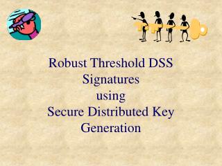 Robust Threshold DSS Signatures using Secure Distributed Key Generation