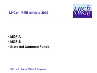 LHCb – RRB ottobre 2006 MOF-A MOF-B Stato dei Common Funds