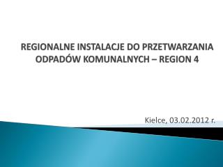 REGIONALNE INSTALACJE DO PRZETWARZANIA ODPADÓW KOMUNALNYCH – REGION 4