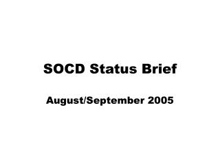 SOCD Status Brief