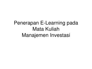 Penerapan E-Learning pada Mata Kuliah Manajemen Investasi