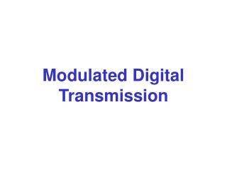 Modulated Digital Transmission