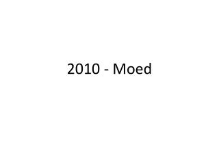 2010 - Moed