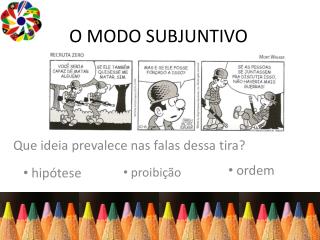 O MODO SUBJUNTIVO