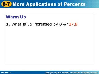 Warm Up 1. What is 35 increased by 8%?