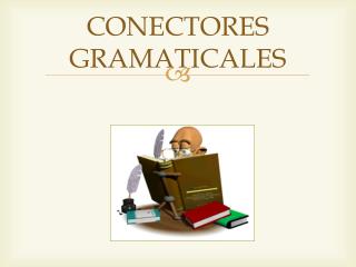 CONECTORES GRAMATICALES