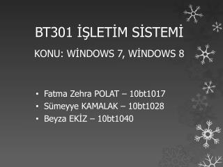 BT301 İŞLETİM SİSTEMİ KONU: WİNDOWS 7, WİNDOWS 8