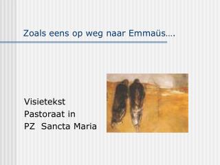 Zoals eens op weg naar Emmaüs….