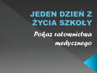 JEDEN DZIEŃ Z ŻYCIA SZKOŁY