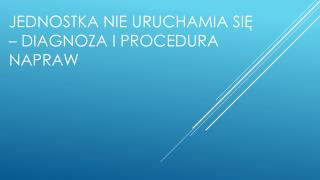 Jednostka nie uruchamia się – diagnoza i procedura napraw