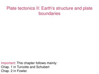 Plate tectonics II: Earth ’ s structure and plate boundaries