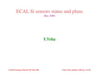 ECAL Si sensors status and plans May 2006