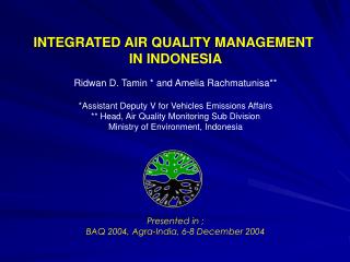 INTEGRATED AIR QUALITY MANAGEMENT IN INDONESIA Ridwan D. Tamin * and Amelia Rachmatunisa**