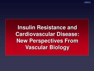Insulin Resistance and Cardiovascular Disease: New Perspectives From Vascular Biology
