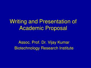 Writing and Presentation of Academic Proposal