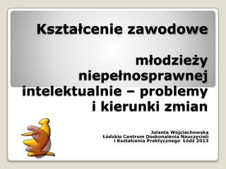 Kształcenie zawodowe młodzieży niepełnosprawnej intelektualnie – problemy i kierunki zmian