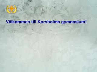 Välkommen till Korsholms gymnasium!