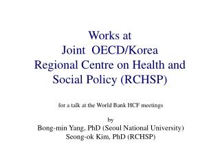 Works at Joint OECD/Korea Regional Centre on Health and Social Policy (RCHSP)