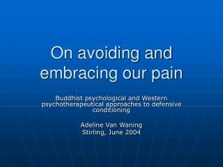 On avoiding and embracing our pain