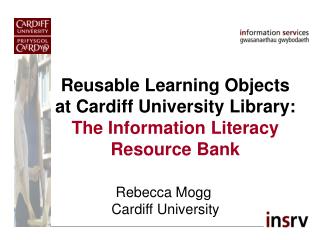 Reusable Learning Objects at Cardiff University Library: The Information Literacy Resource Bank