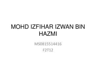 MOHD IZFIHAR IZWAN BIN HAZMI