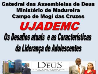 Catedral das Assembleias de Deus Ministério de Madureira Campo de Mogi das Cruzes