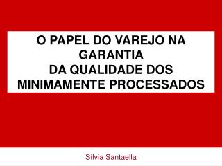 O PAPEL DO VAREJO NA GARANTIA DA QUALIDADE DOS MINIMAMENTE PROCESSADOS